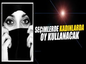 SUUDİ ARABİSTAN'DA KADINLAR OY KULLANABİLECEK