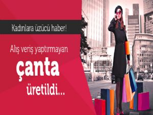 ALIŞVERİŞ YAPTIRMAYAN ÇANTA ÜRETİLDİ