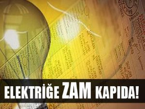 ELEKTRİĞE ZAM GELİYOR