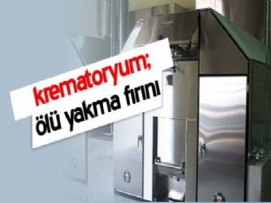 Sivas'tan dünyaya krematoryum