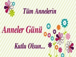 Anneler gününüz kutlu olsun