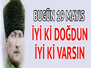 19 Mayıs Atatürk'ü Anma Gençlik ve Spor Bayramı Kutlu Olsun